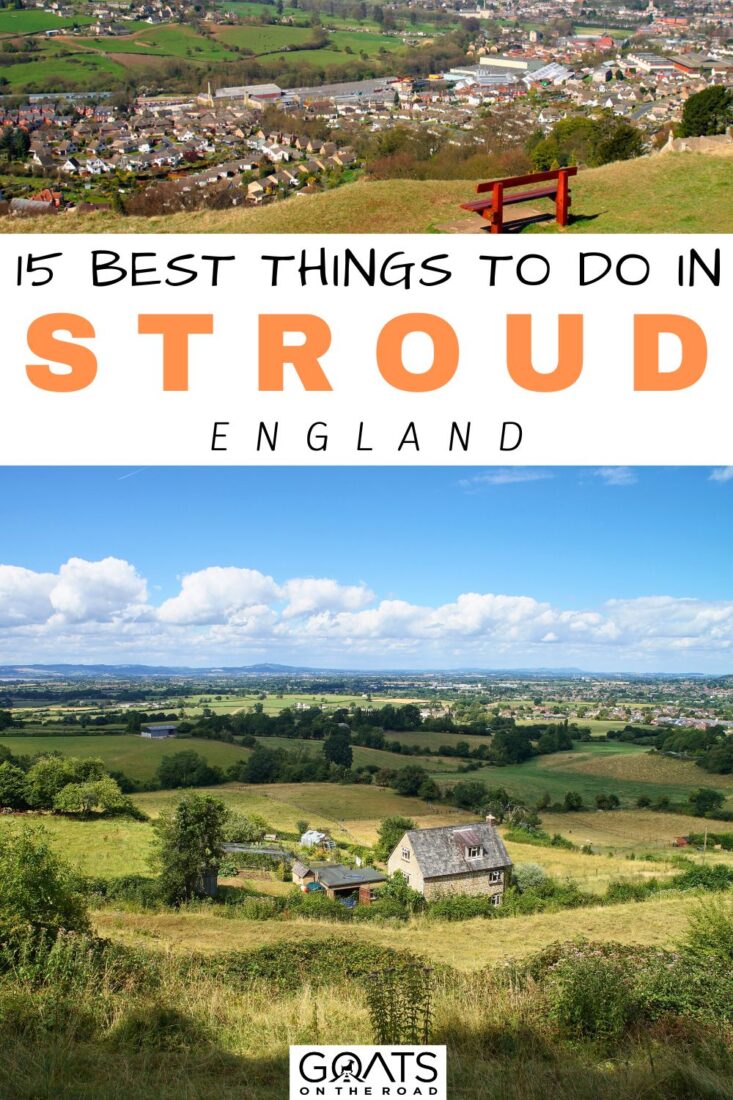 15 Best Things To Do in Stroud in 2023 - Goats On The Road